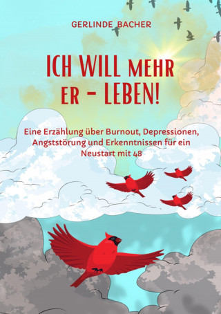 Gerlinde Bacher: ICH WILL mehr er-LEBEN! Ein Erfahrungsbericht.