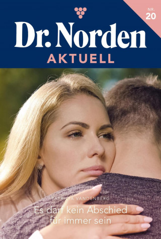 Patricia Vandenberg: Es darf kein Abschied für immer sein