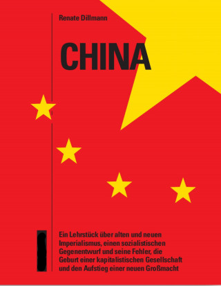 Renate Dr. Dillmann: China – ein Lehrstück