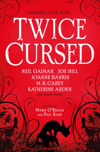 Neil Gaiman, M. R. Carey, Sarah Pinborough, Marie O'Regan: Twice Cursed: An Anthology