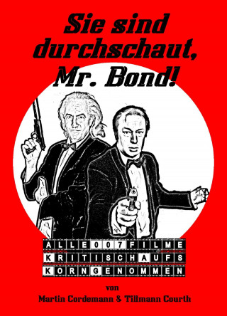 Martin Cordemann, Tillmann Courth: Sie sind durchschaut, Mr. Bond!