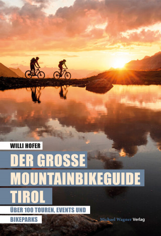Willi Hofer: Der große Mountainbikeguide Tirol