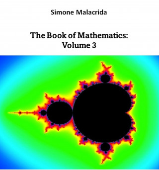 Simone Malacrida: The Book of Mathematics: Volume 3