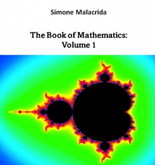 Simone Malacrida: The Book of Mathematics: Volume 1