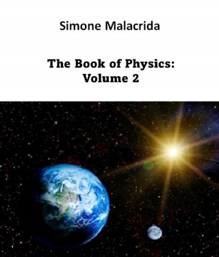 Simone Malacrida: The Book of Physics: Volume 2