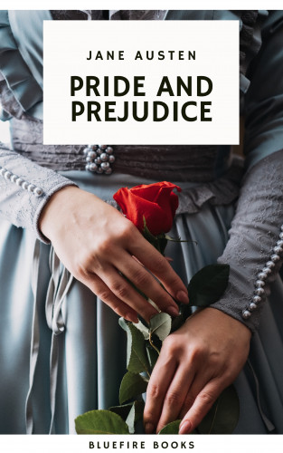 Jane Austen, Bluefire Books: Pride and Prejudice: A Timeless Romance of Wit, Love, and Social Intrigue