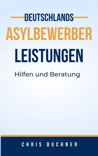Chris Buchner: Asylbewerber Leistungen