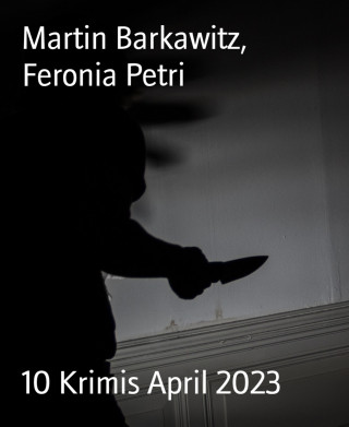 Martin Barkawitz, Feronia Petri: 10 Krimis April 2023