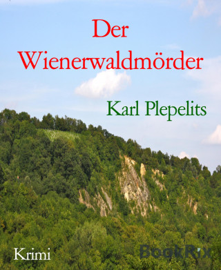 Karl Plepelits: Der Wienerwaldmörder