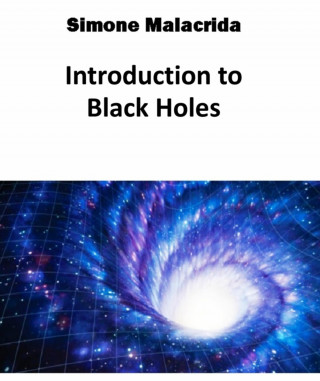 Simone Malacrida: Introduction to Black Holes