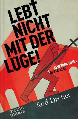 Rod Dreher: Lebt nicht mit der Lüge!