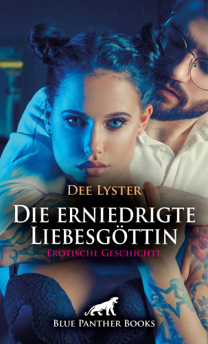 Dee Lyster: Die erniedrigte Liebesgöttin | Erotische Geschichte