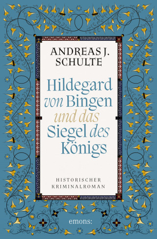 Andreas J. Schulte: Hildegard von Bingen und das Siegel des Königs