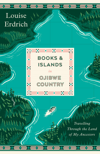 Louise Erdrich: Books and Islands in Ojibwe Country