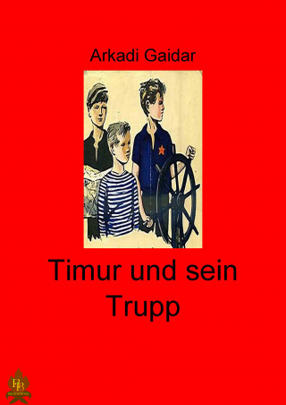 Arkadi Gaidar: Timur und sein Trupp