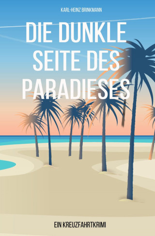Karl-Heinz Brinkmann: Die dunkle Seite des Paradieses