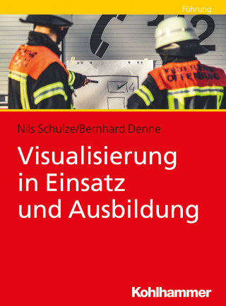 Nils Schulze, Bernhard Denne: Visualisierung in Einsatz und Ausbildung