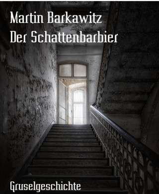 Martin Barkawitz: Der Schattenbarbier