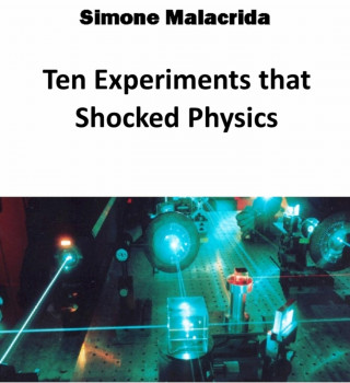 Simone Malacrida: Ten Experiments that Shocked Physics