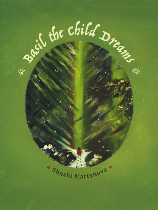 Shashi Martynova: Basil the Child Dreams