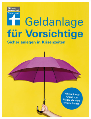 Udo Trichtl, Olaf Wittrock: Geldanlage für Vorsichtige - Anlagerisiken minimieren - souverän investieren ohne Angst und Sorgen