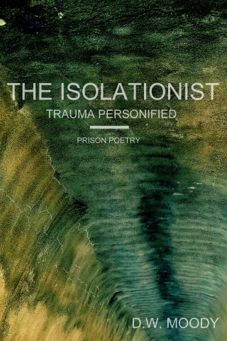 D.W. Moody: The Isolationist