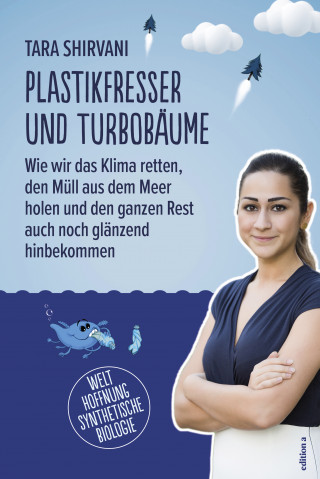 Tara Shirvani: Plastikfresser und Turbobäume