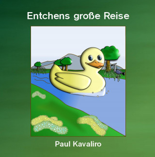 Paul Kavaliro: Entchens große Reise