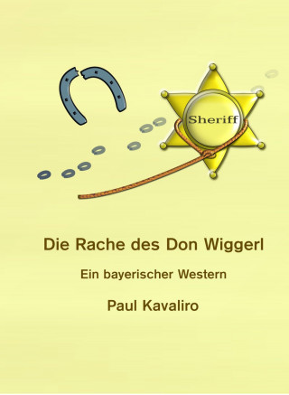 Paul Kavaliro: Die Rache des Don Wiggerl