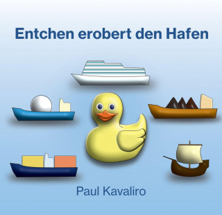 Paul Kavaliro: Entchen erobert den Hafen