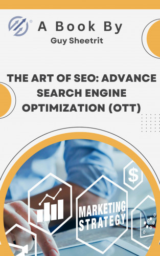 Guy Sheetrit: The Art of SEO: Advance Search Engine Optimization (OTT)