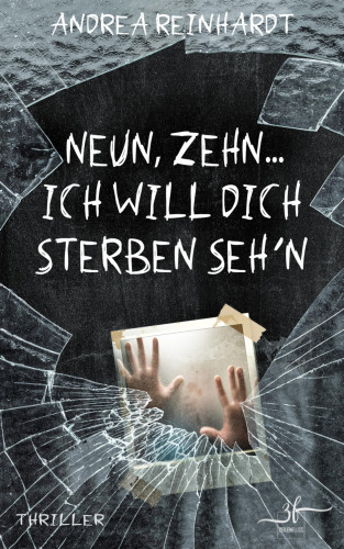 Andrea Reinhardt: Neun, Zehn ... ich will dich sterben seh'n