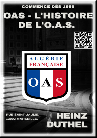 Heinz Duthel: OAS - L'HISTOIRE DE L'O.A.S. COMMENCE DÈS 1956, RUE SAINT-JAUME, 13002 MARSEILLE.