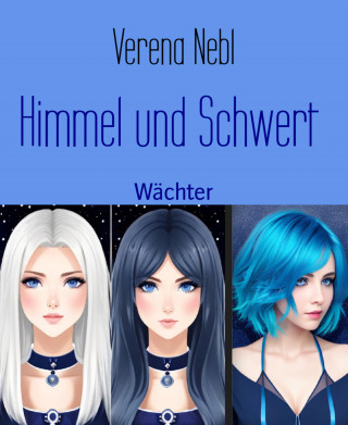 Verena Nebl: Himmel und Schwert