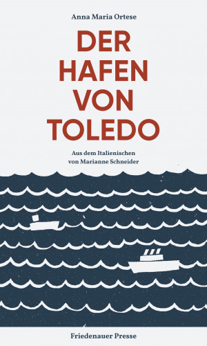 Anna Maria Ortese: Der Hafen von Toledo