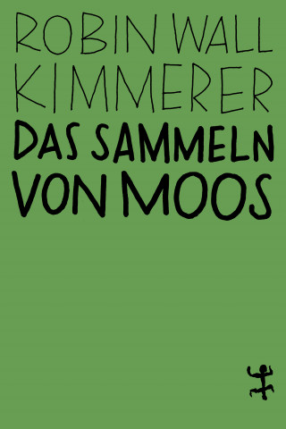 Robin Wall Kimmerer: Das Sammeln von Moos