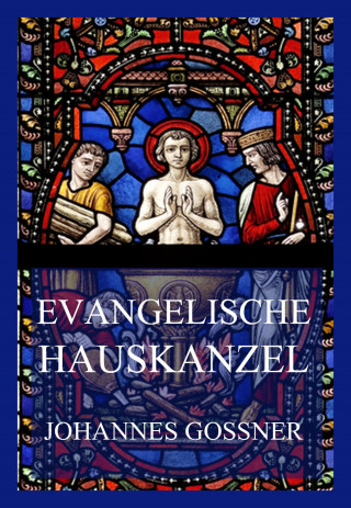 Johannes Gossner: Evangelische Hauskanzel