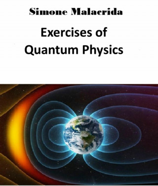 Simone Malacrida: Exercises of Quantum Physics