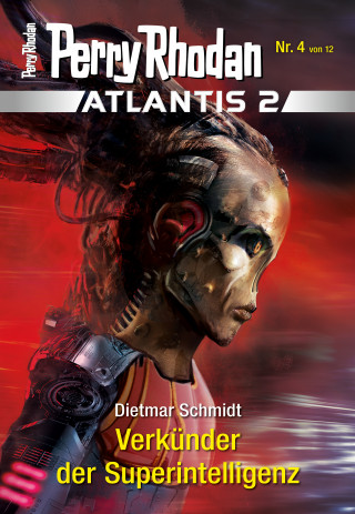 Dietmar Schmidt: Atlantis 2 / 4: Verkünder der Superintelligenz