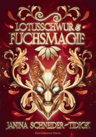 Janina Schneider-Tidigk: Lotusschwur & Fuchsmagie