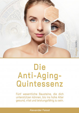 Alexander Faisst: Die Anti-Aging-Quintessenz