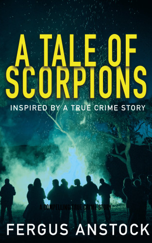 Fergus Anstock: A Tale Of Scorpions