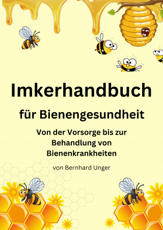 Bernhard Unger: Imkerhandbuch für Bienengesundheit