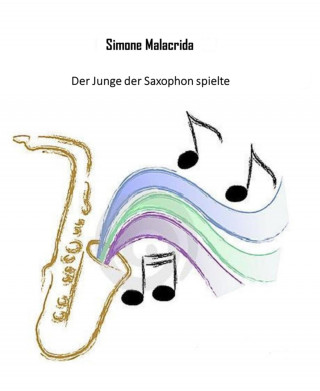 Simone Malacrida: Der Junge der Saxophon spielte