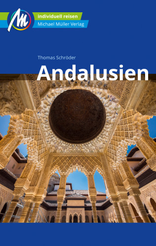 Thomas Schröder: Andalusien Reiseführer Michael Müller Verlag