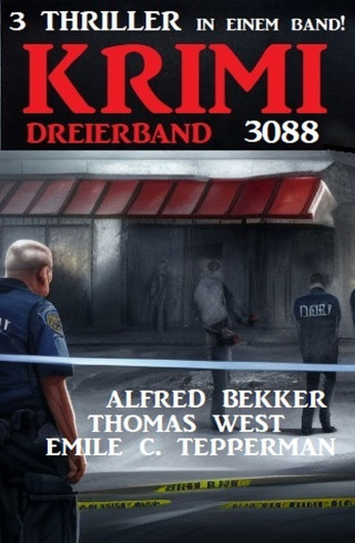 Alfred Bekker, Thomas West, Emile C. Tepperman: Krimi Dreierband 3088