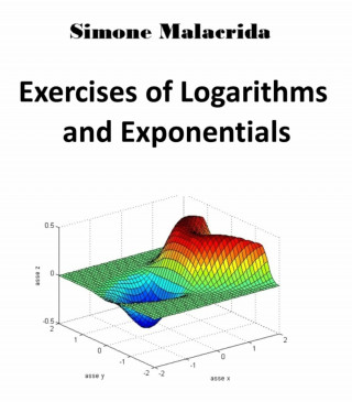 Simone Malacrida: Exercises of Logarithms and Exponentials