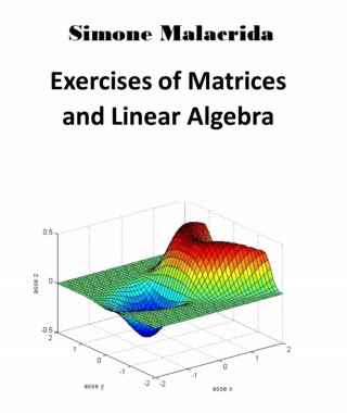 Simone Malacrida: Exercises of Matrices and Linear Algebra