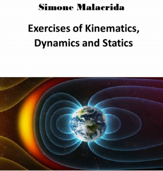 Simone Malacrida: Exercises of Kinematics, Dynamics and Statics