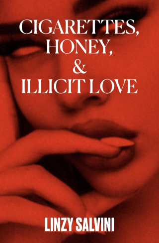 Linzy Salvini: Cigarettes, Honey, & Illicit Love